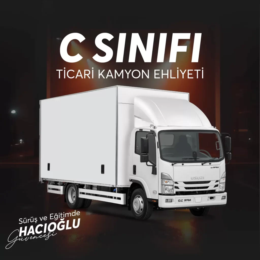 Hacıoğlu Sürücü Kursu C SINIFI TİCARİ KAMYON EHLİYETİ