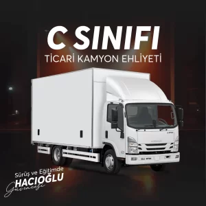 Hacıoğlu Sürücü Kursu C SINIFI TİCARİ KAMYON EHLİYETİ